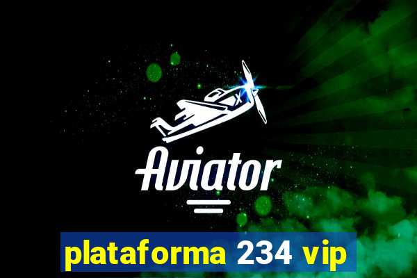 plataforma 234 vip